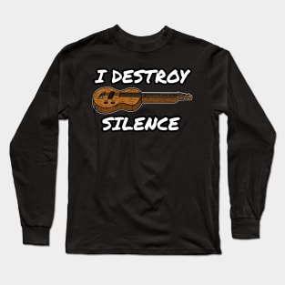 I Destroy Silence Lap Steel Guitar Slide Guitarist Long Sleeve T-Shirt